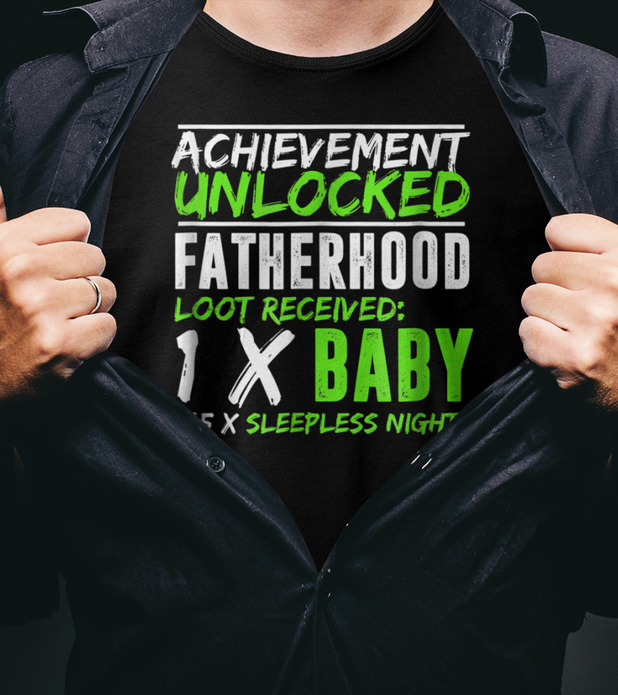 Achievement Unlocked Fatherhood Loot Received 1x Baby 365x Sleepless Nights T-Shirt