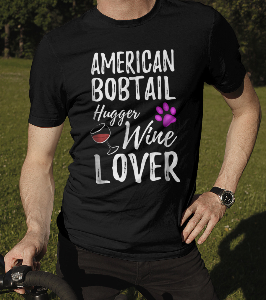 American Bobtail Hugger Wine Lover Cat Mom Dad T-Shirt