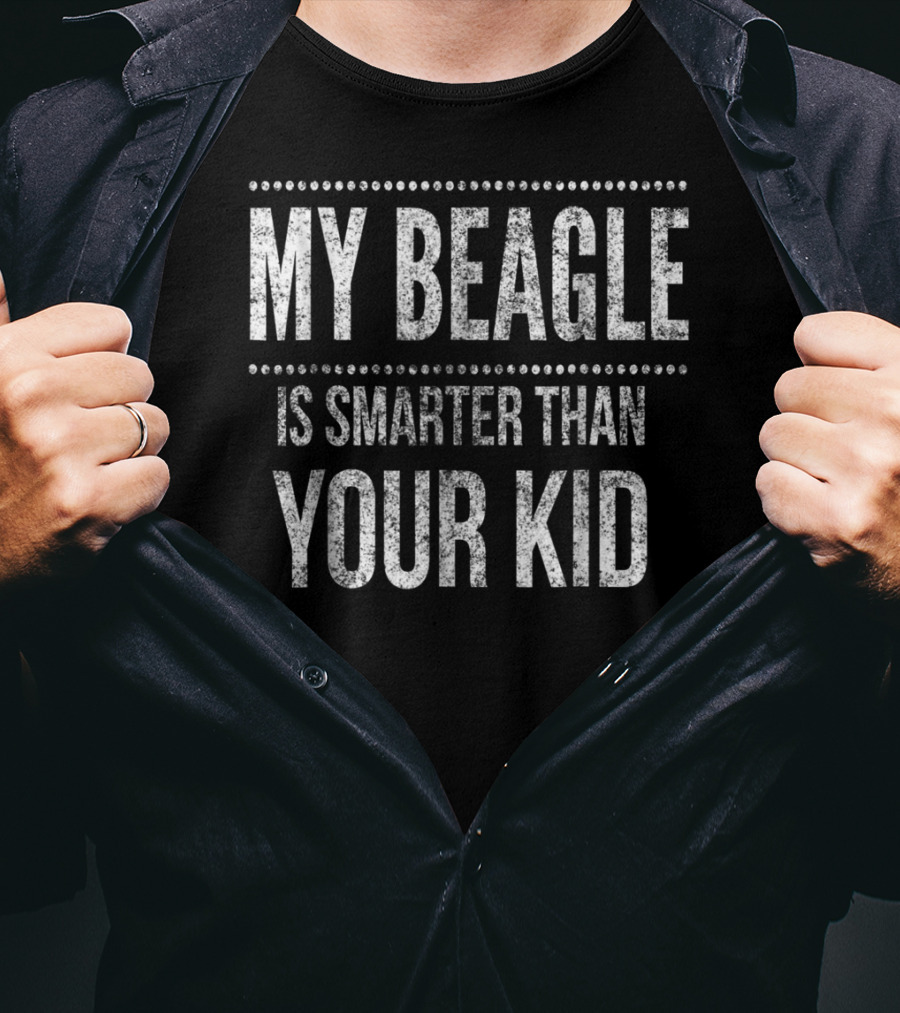 My Beagle Is Smarter Than Your Kid T-Shirt