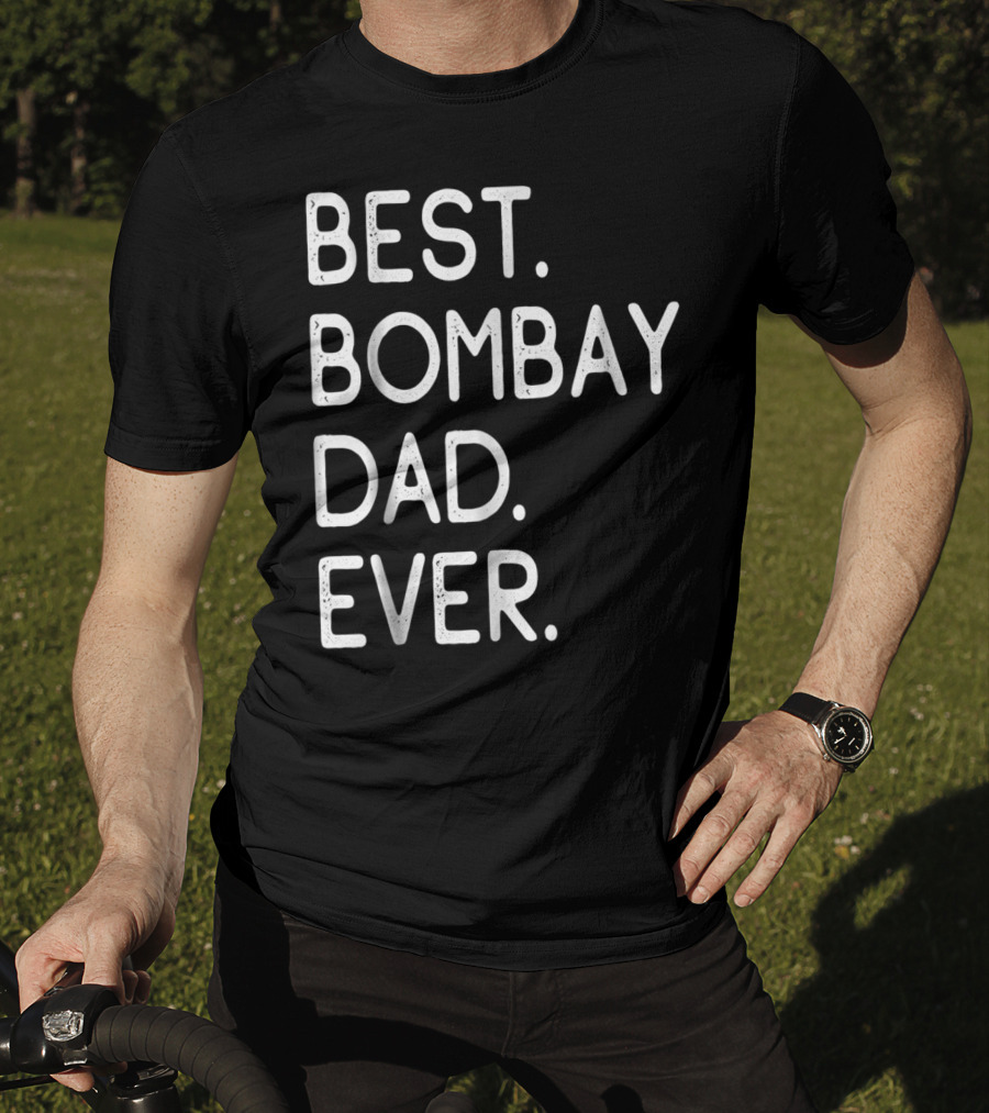 Best Bombay Dad Ever Kitten Lovers Proud Owner T-Shirt