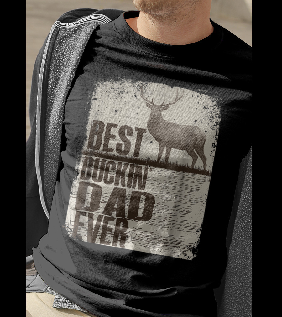 Best Buckin Dad Ever Funny Dads Stag Deer Rustic Outdoors T-Shirt