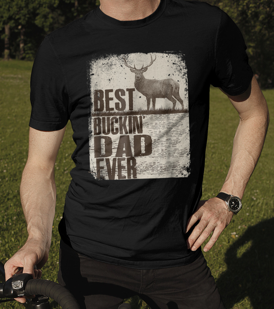 Best Buckin Dad Ever Funny Dads Stag Deer Rustic Outdoors T-Shirt