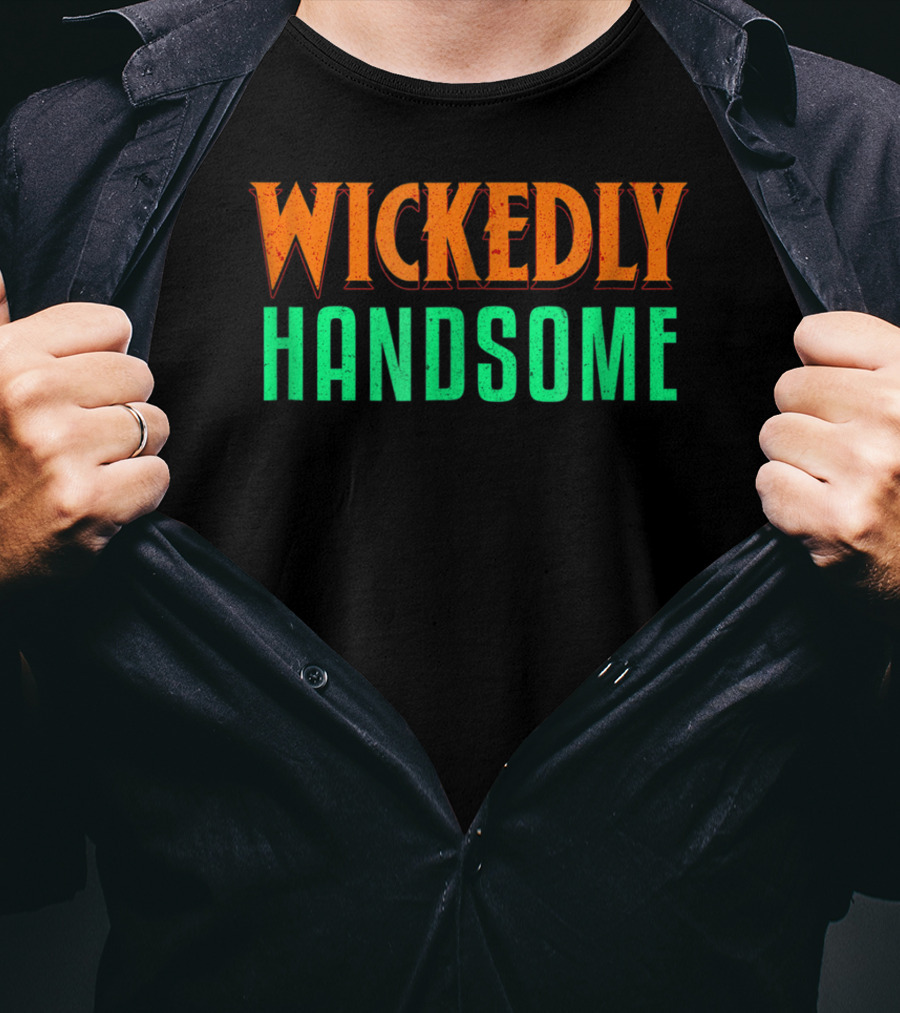 Wickedly Handsome Best Cool Dad Husband Boyfriend Guy T-Shirt