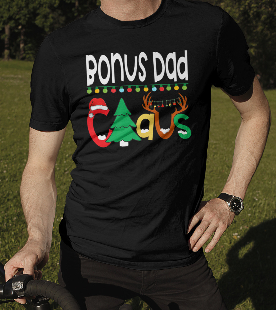 Bonus Dad Claus Christmas Lights Santa Hat Tree Reindeer Antlers T-Shirt