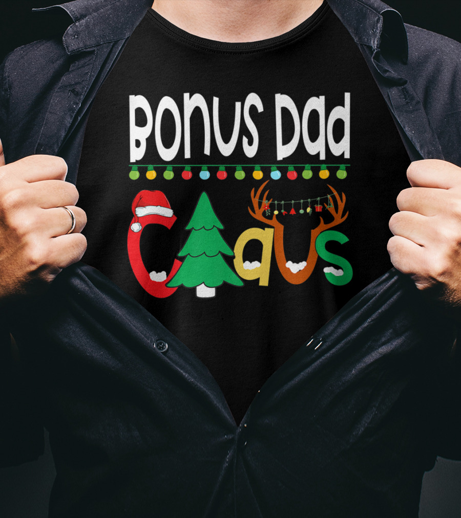 Bonus Dad Claus Christmas Lights Santa Hat Tree Reindeer Antlers T-Shirt