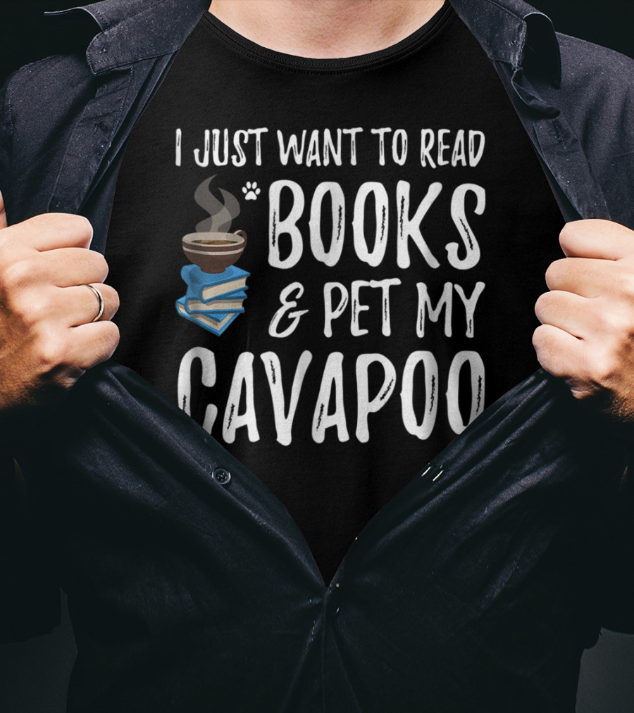 I Just Want To Read Books And Pet My Cavapoo T-Shirt