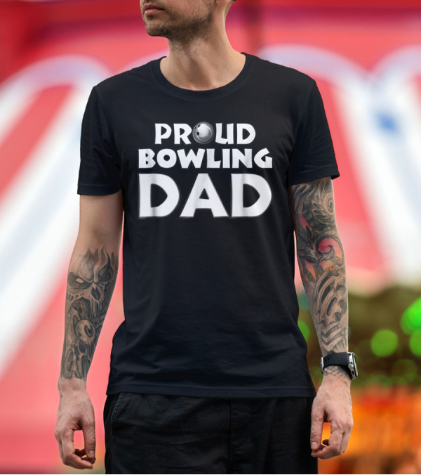 Premium T-Shirt: Proud Bowling Dad Bowler11 T-Shirt Proud Bowling Dad Bowler11 T-Shirt