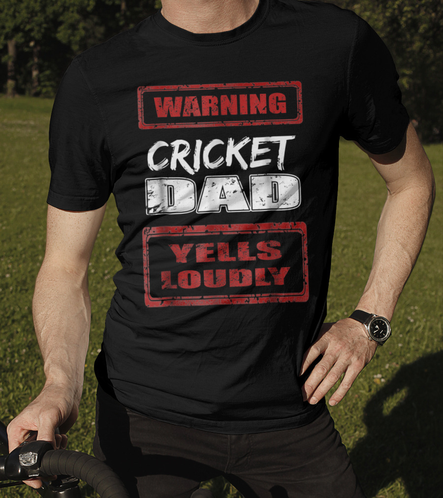 Cricket Dad Warning Yells Loudly T-Shirt