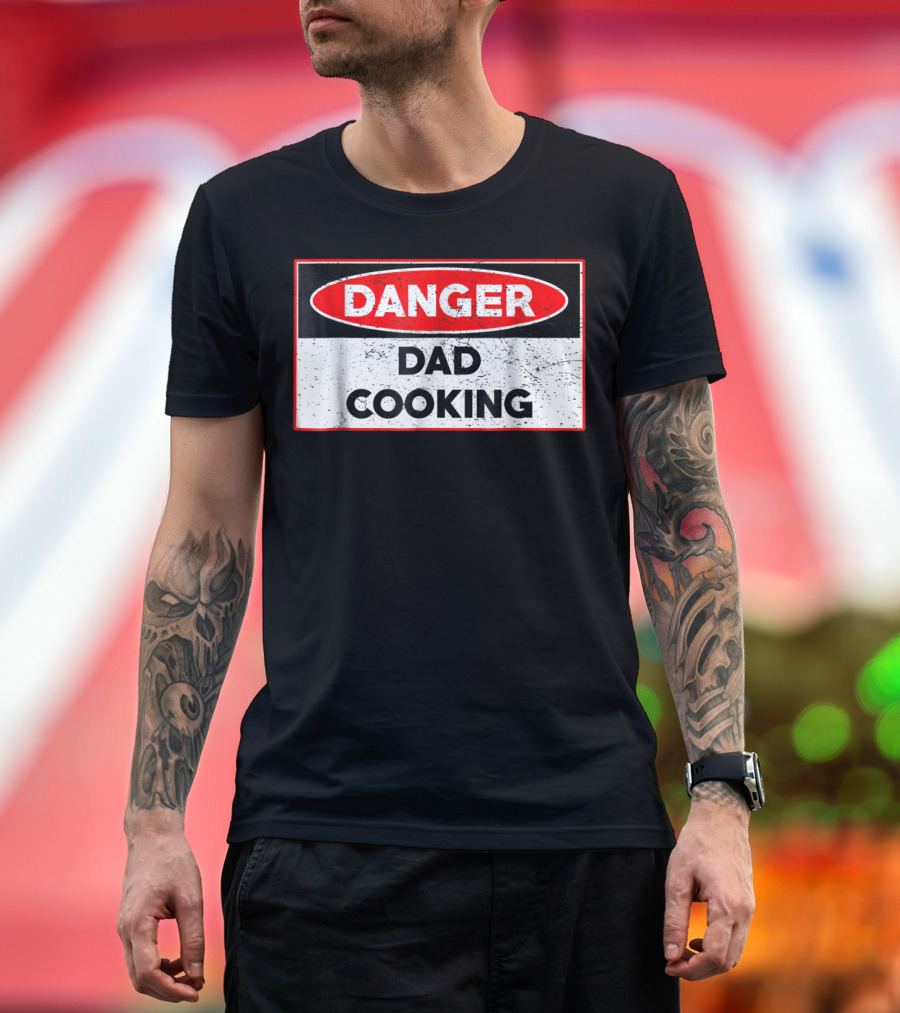 Danger Dad Cooking Warning Sign T-Shirt