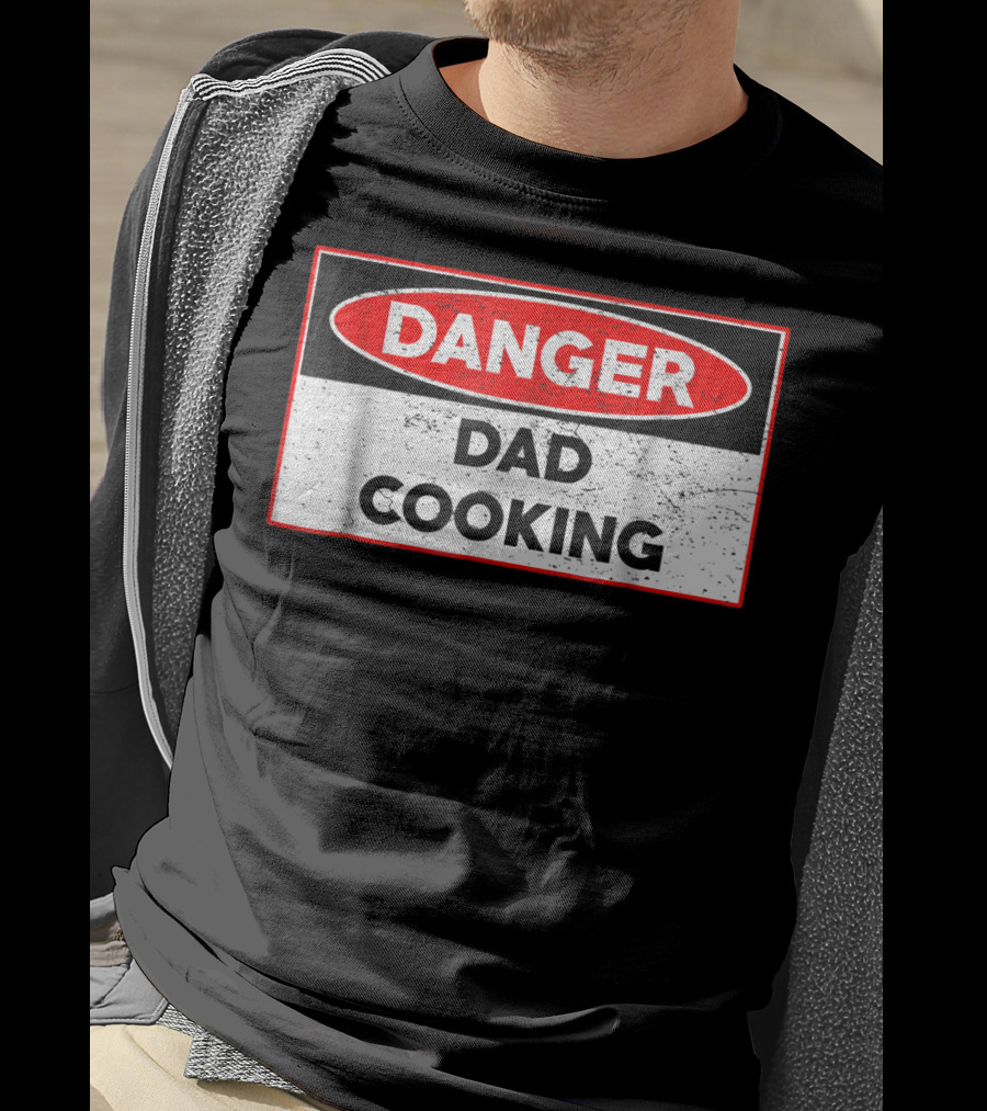 Danger Dad Cooking Warning Sign T-Shirt