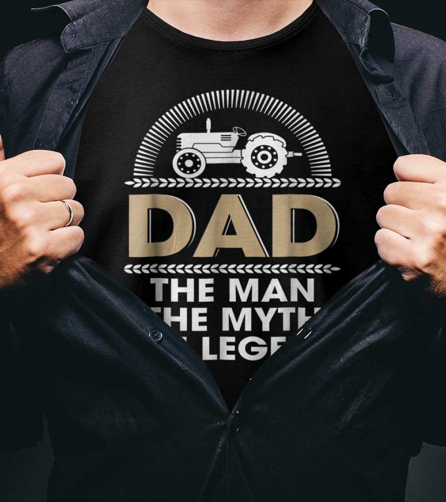 Dad Farmer Tractor The Man The Myth The Legend T-Shirt