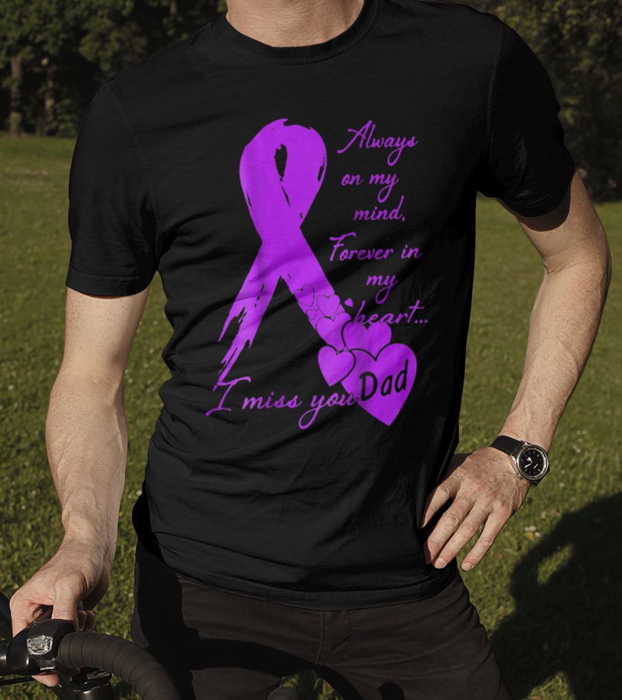 Always On My Mind Forever In My Heart I Miss You Dad T-Shirt