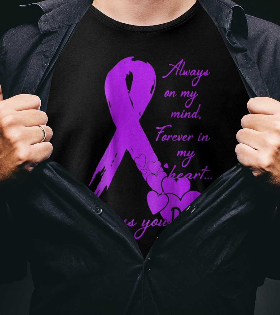 Always On My Mind Forever In My Heart I Miss You Dad T-Shirt