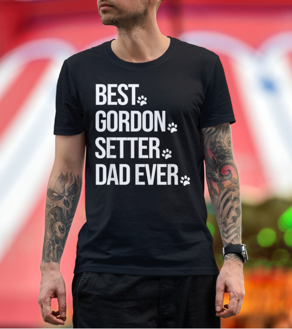 Premium T-Shirt: Best Gordon Setter Dad Ever Gordon Setter T-Shirt Best Gordon Setter Dad Ever Gordon Setter T-Shirt