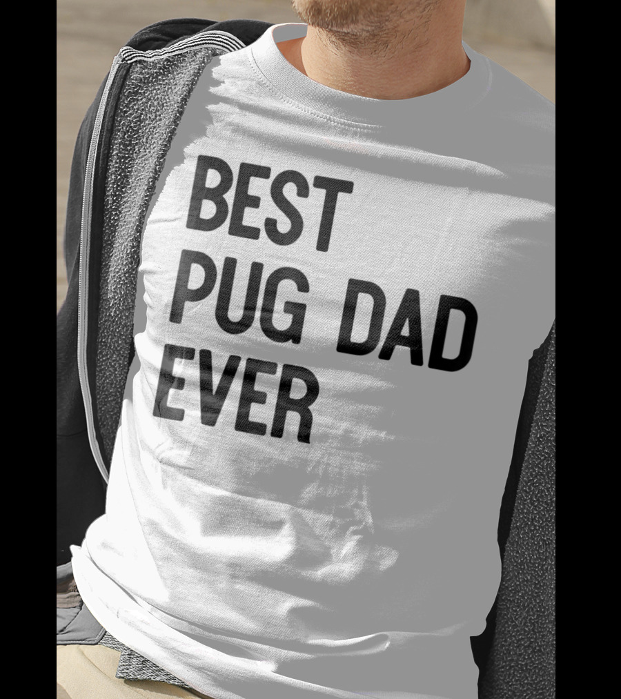 Best Pug Dad Ever Dog Ideas28 T-Shirt