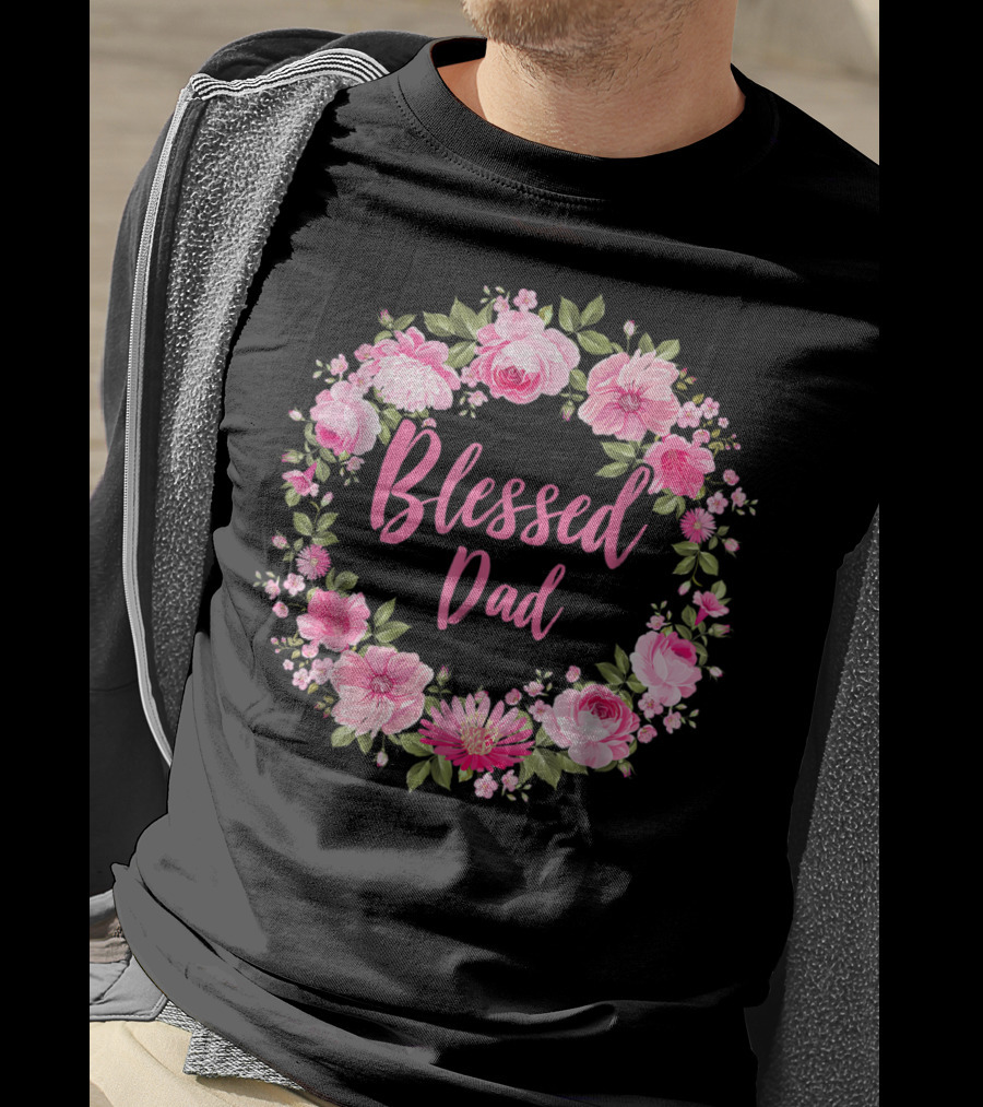 Blessed Dad Floral Wreath Pink Roses T-Shirt
