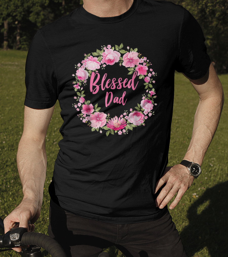 Blessed Dad Floral Wreath Pink Roses T-Shirt