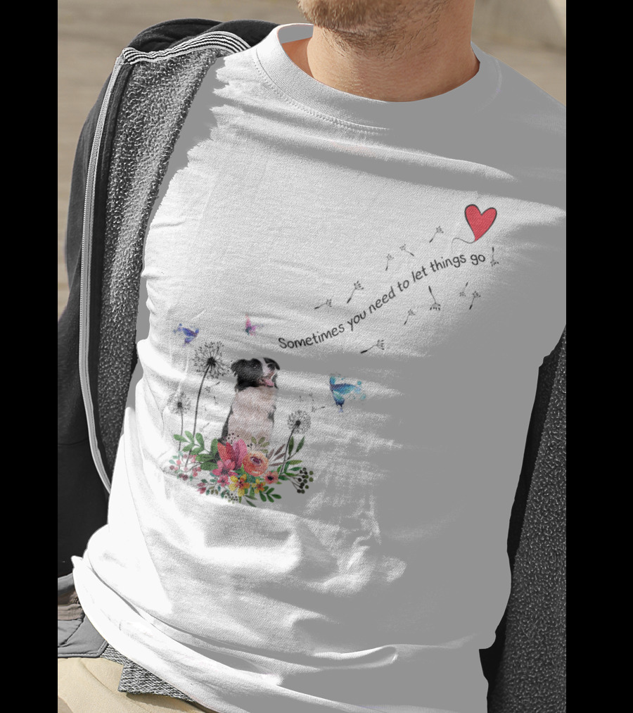 Border Collie Dog Kids89 Flowers Butterfly Heart Sometimes You Need To Let Things Go T-Shirt