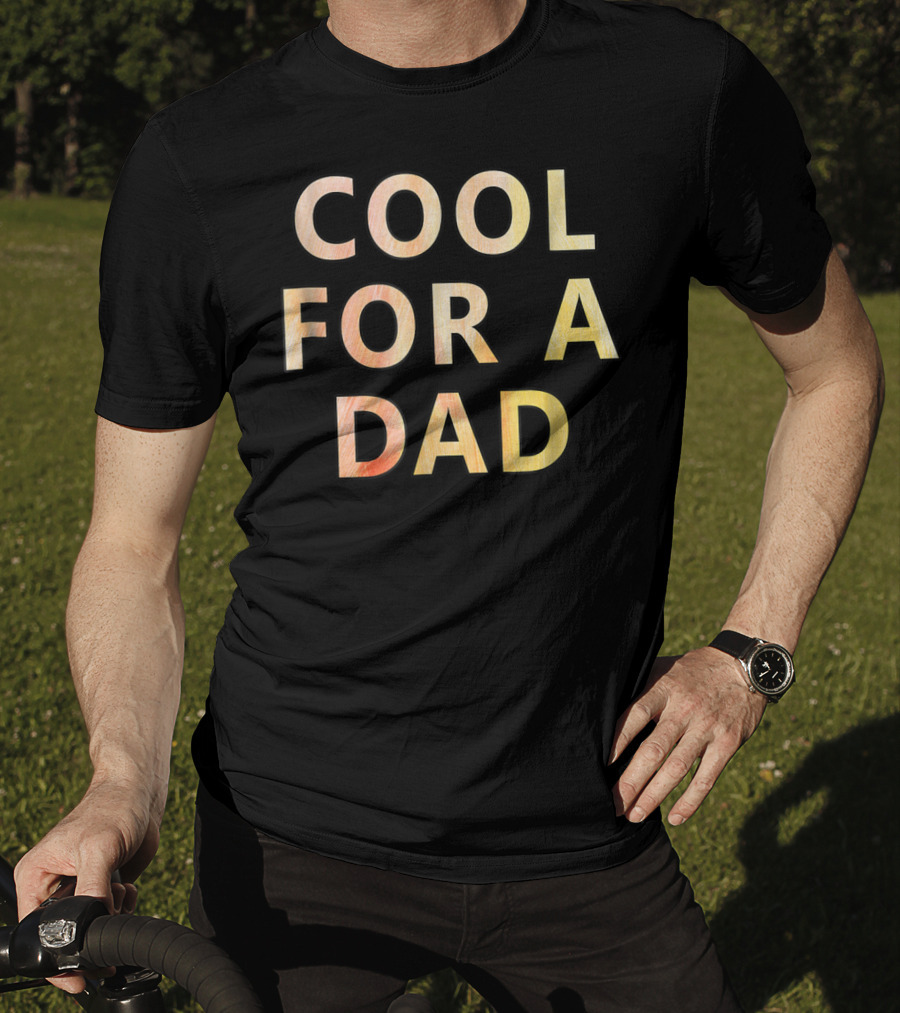 Cool For A Dad T-Shirt