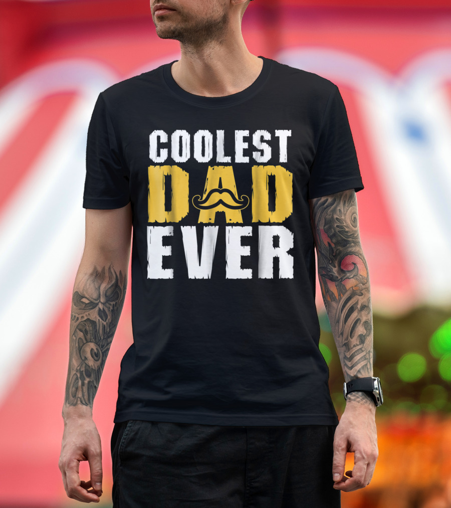COOLEST DAD EVER Mustache T-Shirt