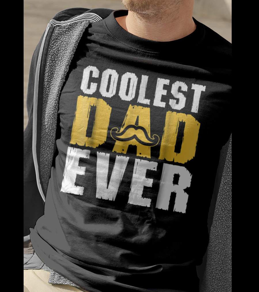 COOLEST DAD EVER Mustache T-Shirt