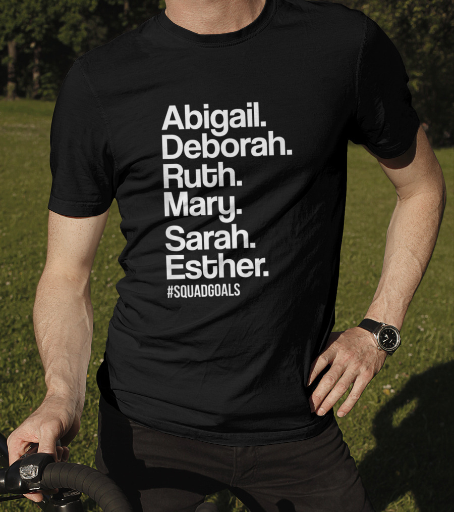 Abigail Deborah Ruth Mary Sarah Esther #SquadGoals T-Shirt