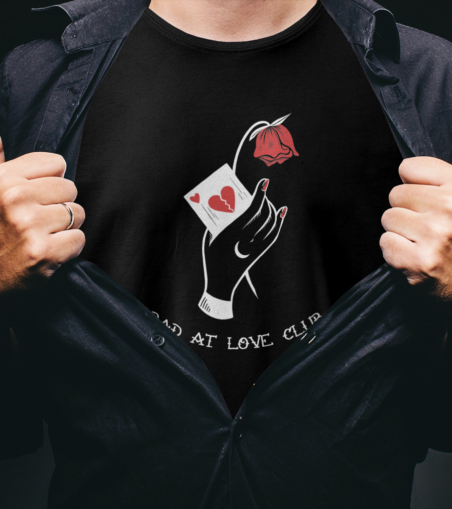 Bad At Love Club Broken Heart Card And Drooping Rose T-Shirt