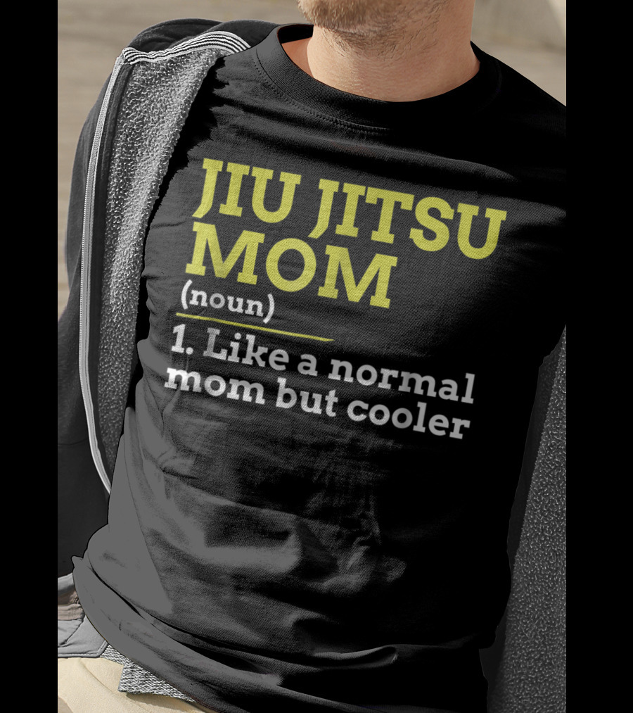 Jiu Jitsu Mom Noun 1 Like A Normal Mom But Cooler T-Shirt