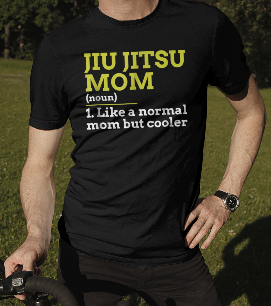 Jiu Jitsu Mom Noun 1 Like A Normal Mom But Cooler T-Shirt