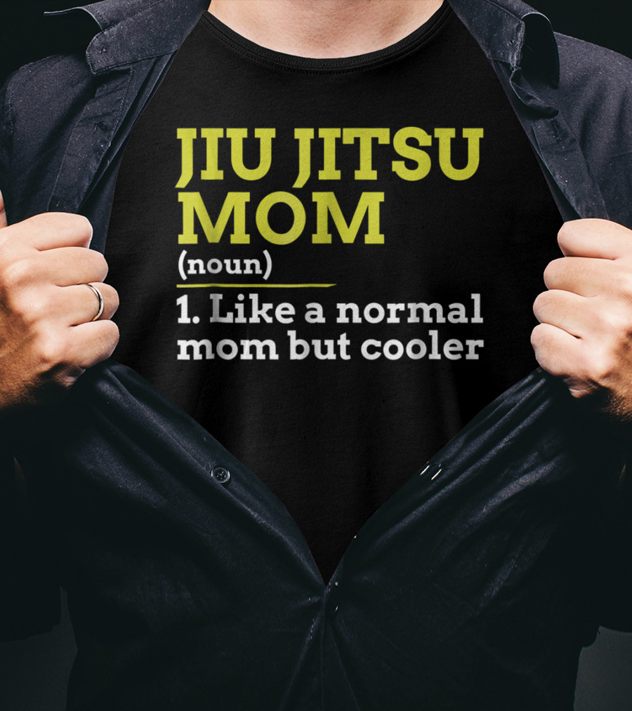 Jiu Jitsu Mom Noun 1 Like A Normal Mom But Cooler T-Shirt
