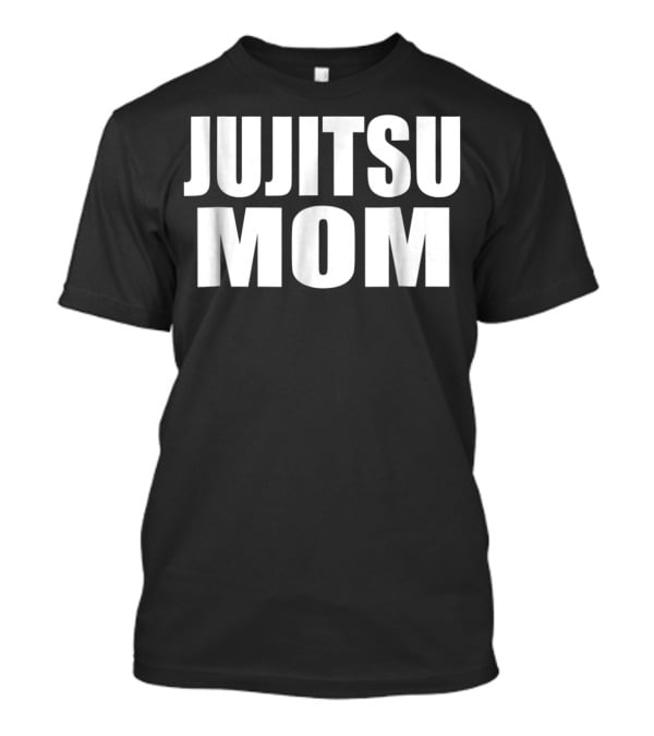 JUJITSU MOM Martial Arts Enthusiast T-Shirt