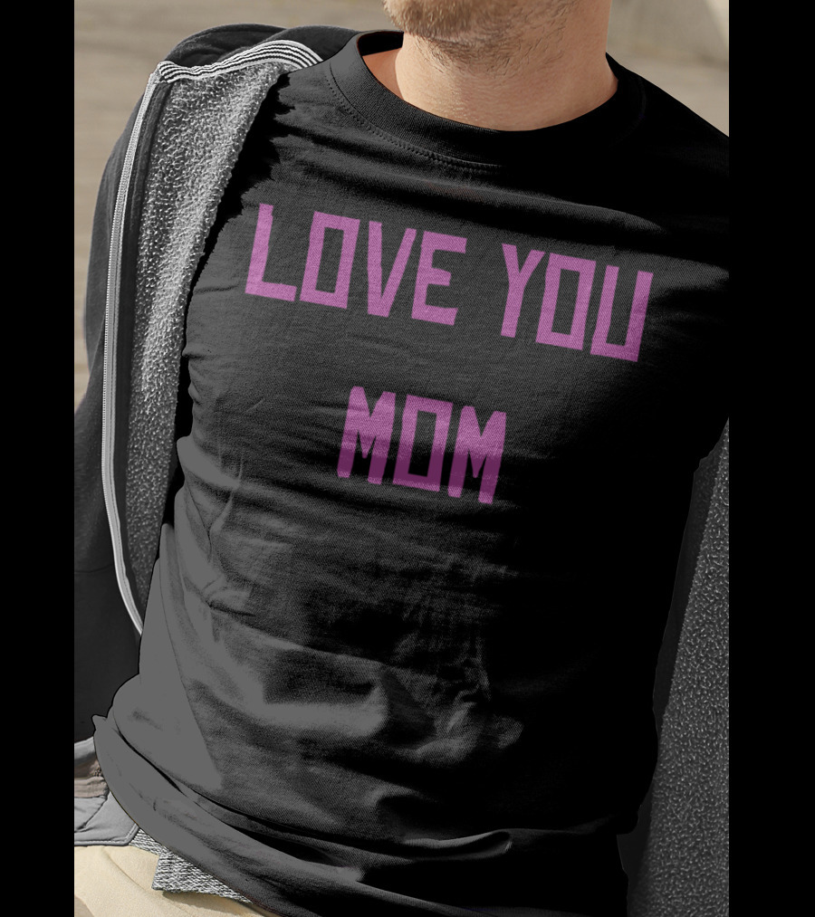 LOVE YOU MOM T-Shirt