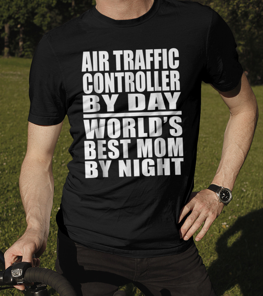 Air Traffic Controller By Day World's Best Mom By Night T-Shirt
