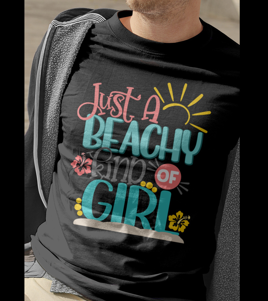 Just A Beachy Kind Of Girl Summer Beach Hibiscus Sun T-Shirt