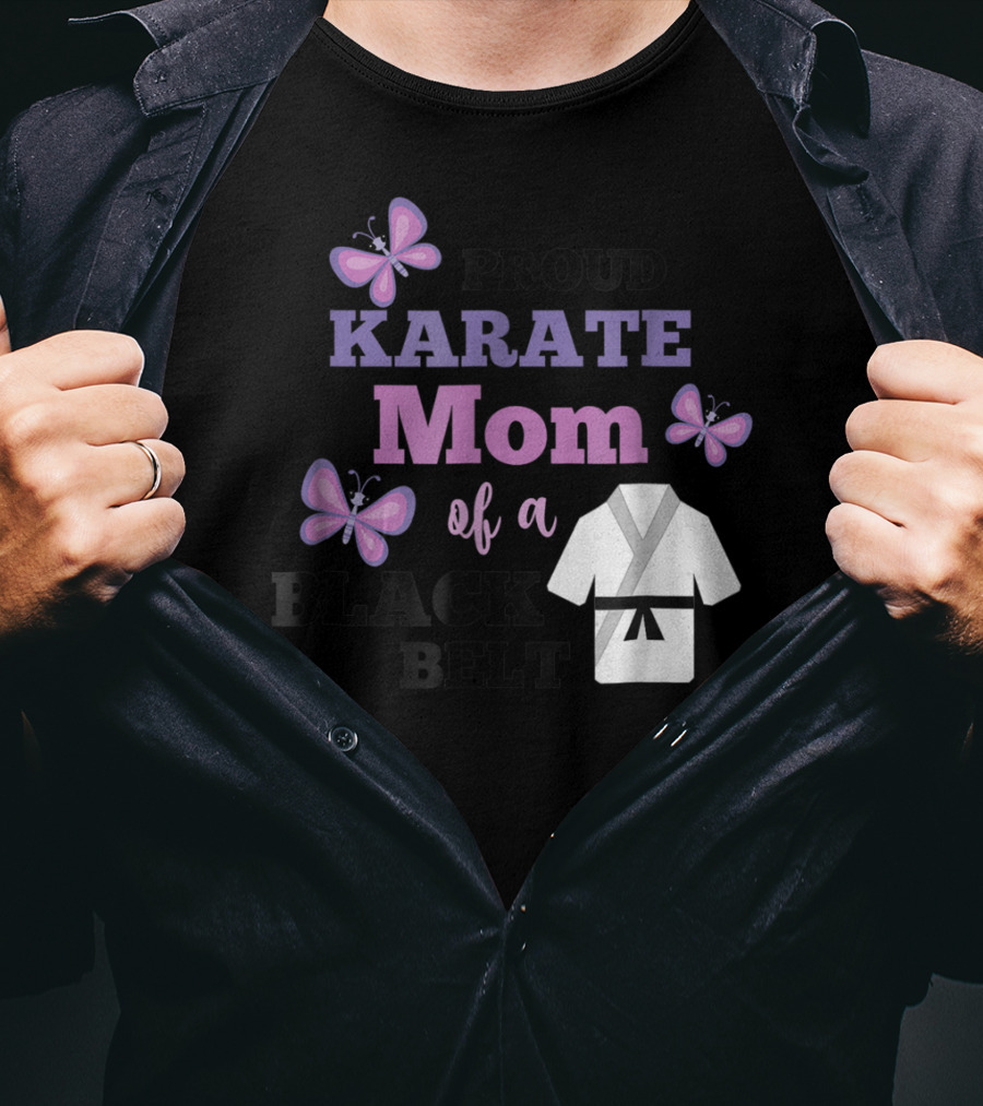 Proud Karate Mom Of A Black Belt T-Shirt
