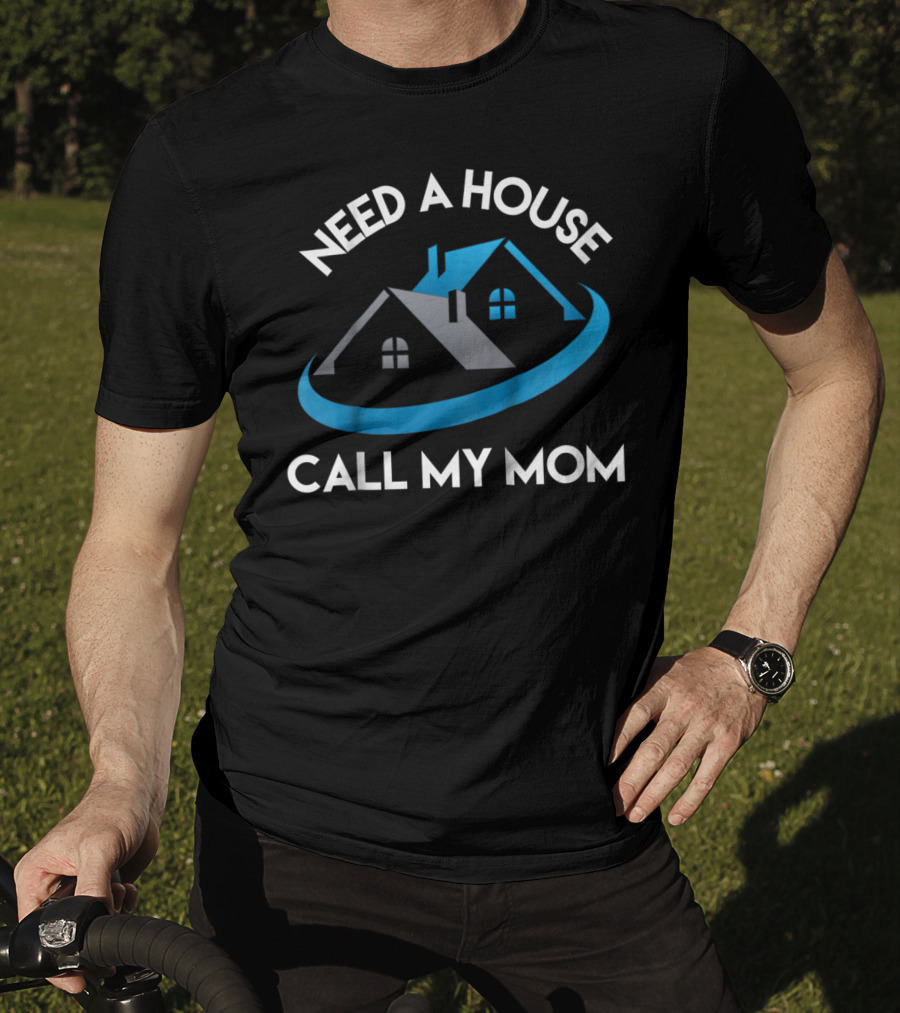 Need A House Call My Mom Realtor Kids Tee24 T-Shirt