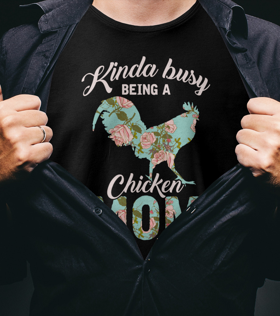 Kinda Busy Being A Chicken Mom Floral Chicken Farmer36 T-Shirt