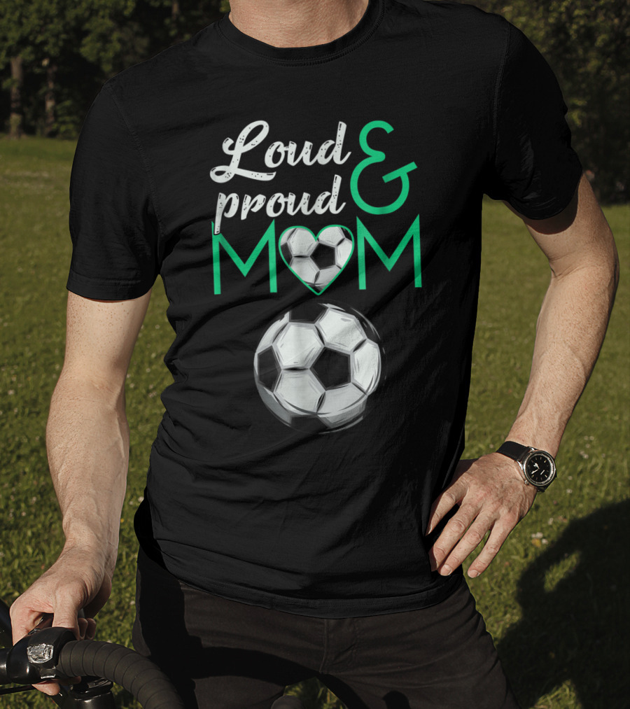 Loud And Proud Soccer Mom Heart Ball T-Shirt