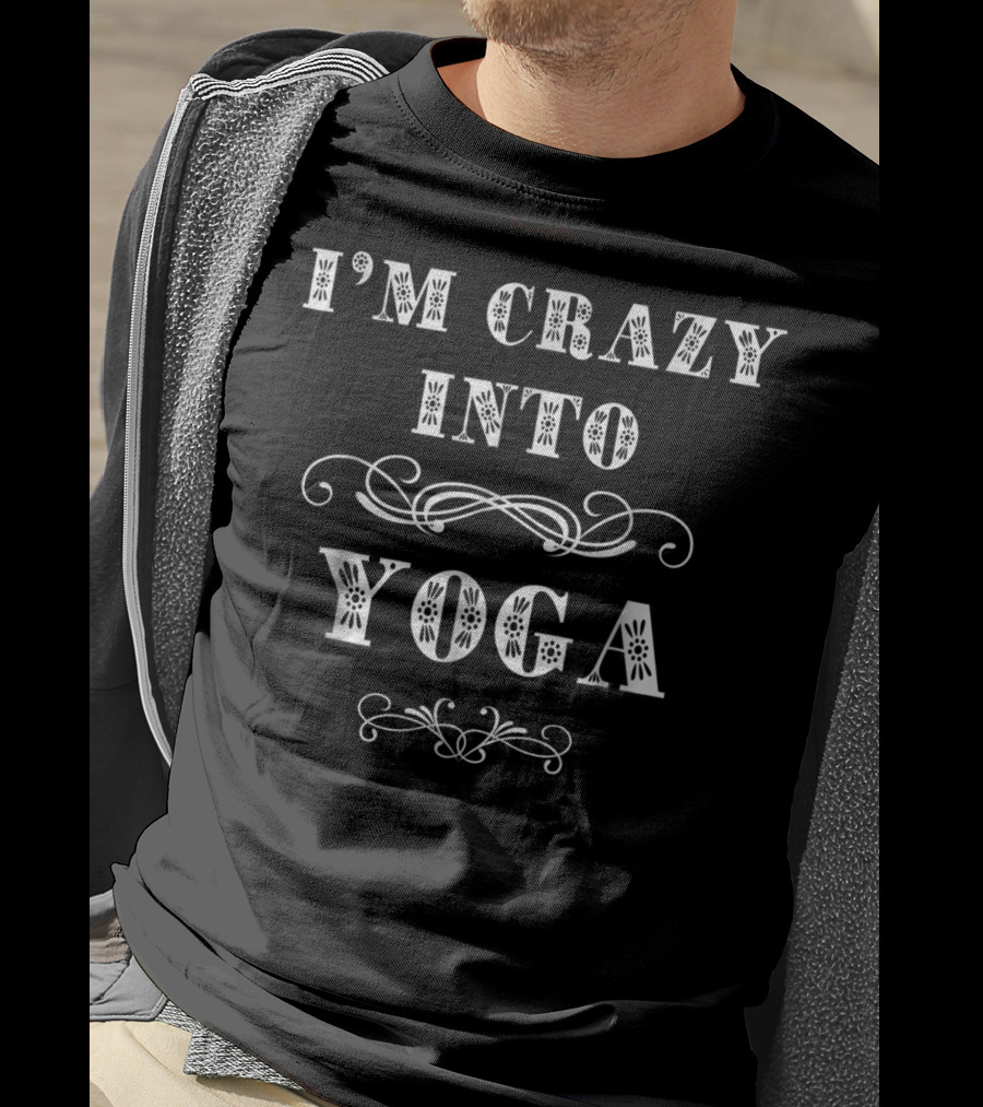 I'm Crazy Into Yoga Fun Mom Grandma Teen Love 3Lt62 T-Shirt