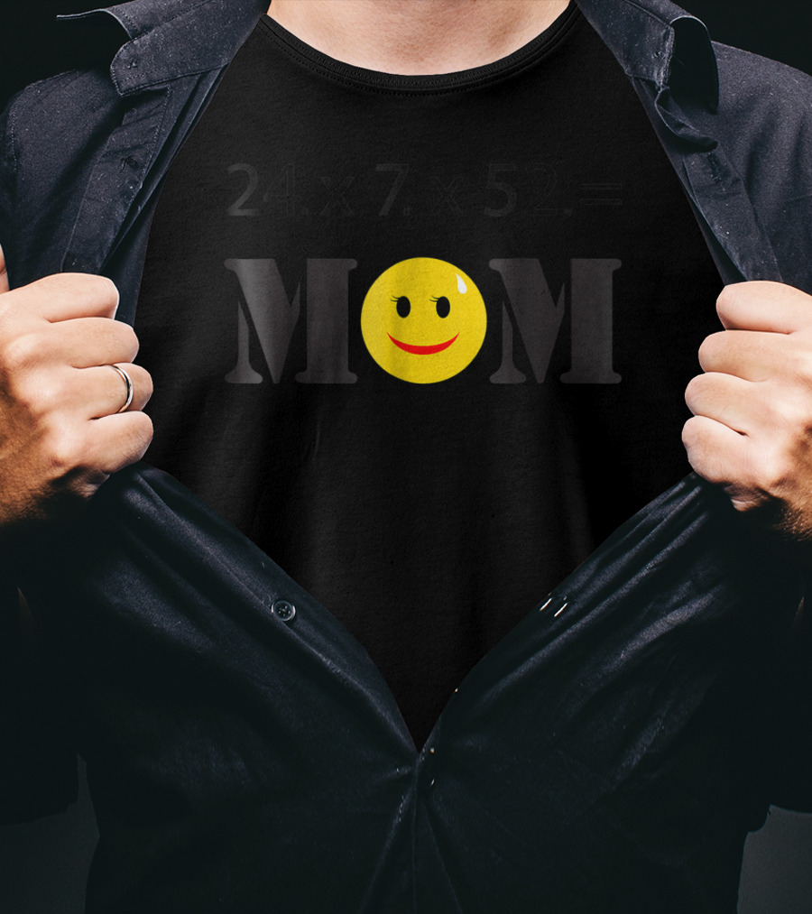 LovingTees HardWorking Mom 24x7x52 Smiley Face T-Shirt