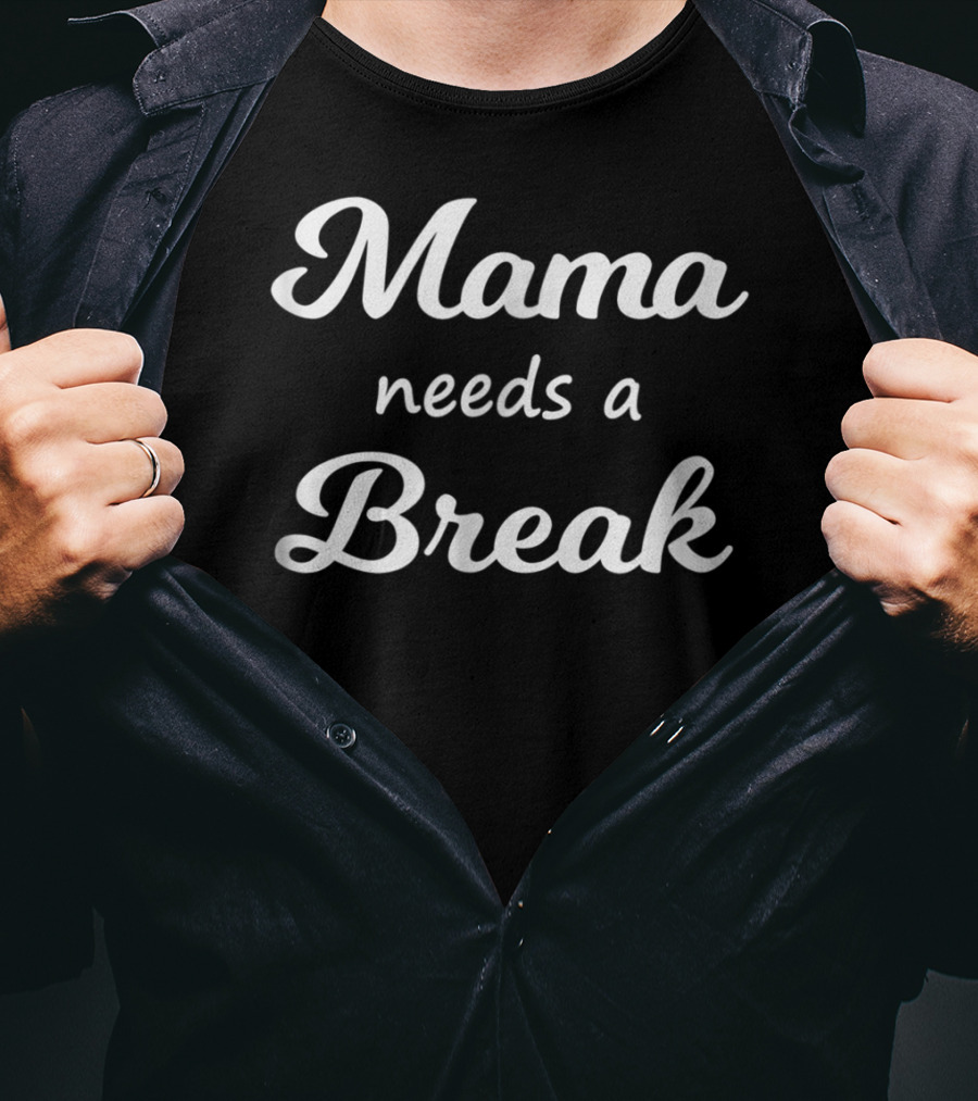 Mama Needs A Break Mother Mommy86 T-Shirt