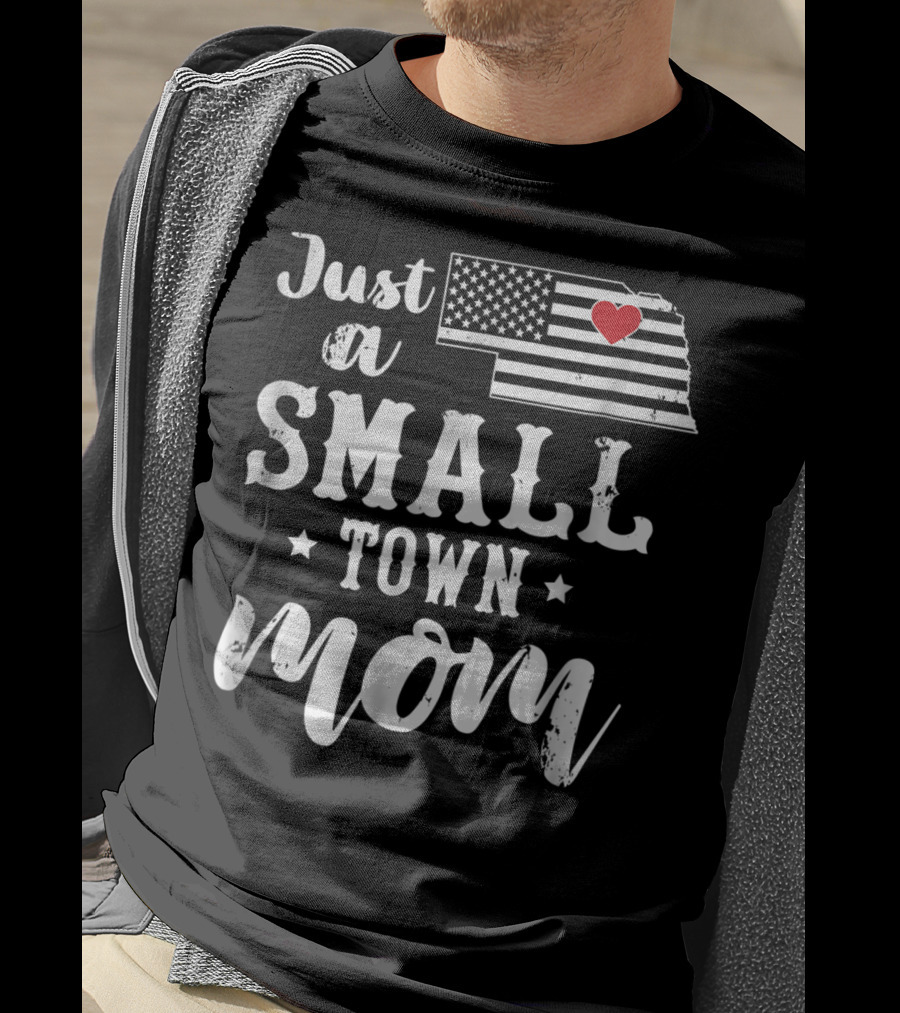 Just A Small Town Mom Nebraska USA Flag Heart T-Shirt