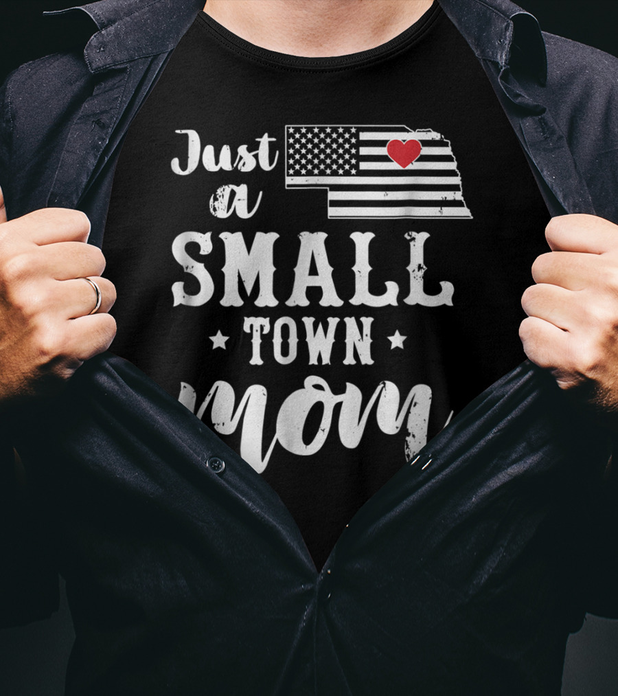 Just A Small Town Mom Nebraska USA Flag Heart T-Shirt