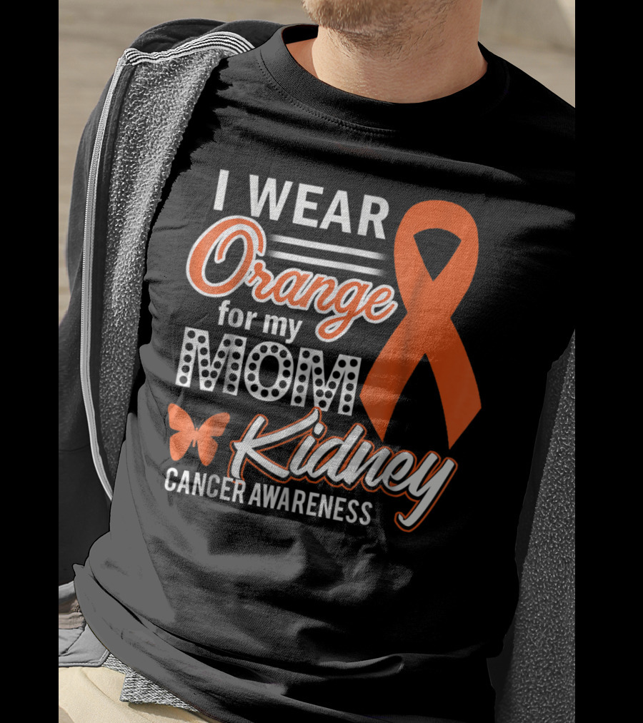 I Wear Orange For My Mom Kidney Cancer Awareness T-Shirt