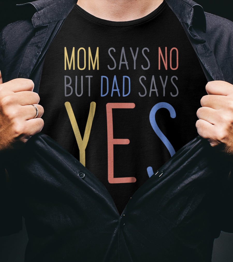 Mom Says No But Dad Says YES Kid's T-Shirt