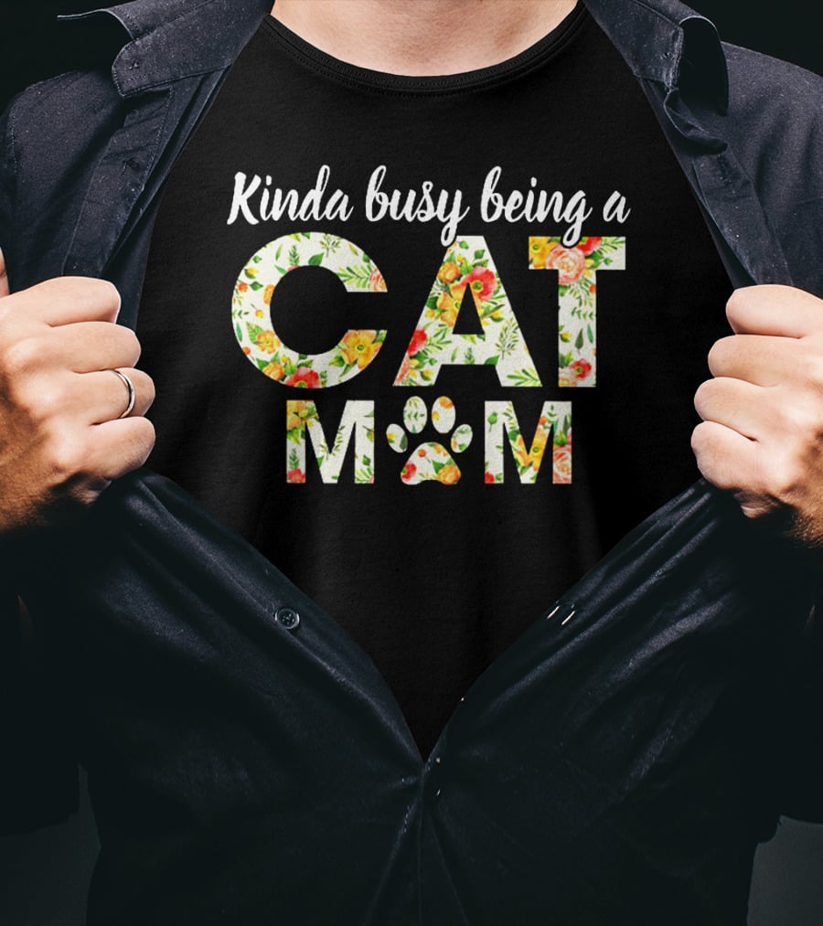 Kinda Busy Being A Cat Mom Floral Paw Prints T-Shirt