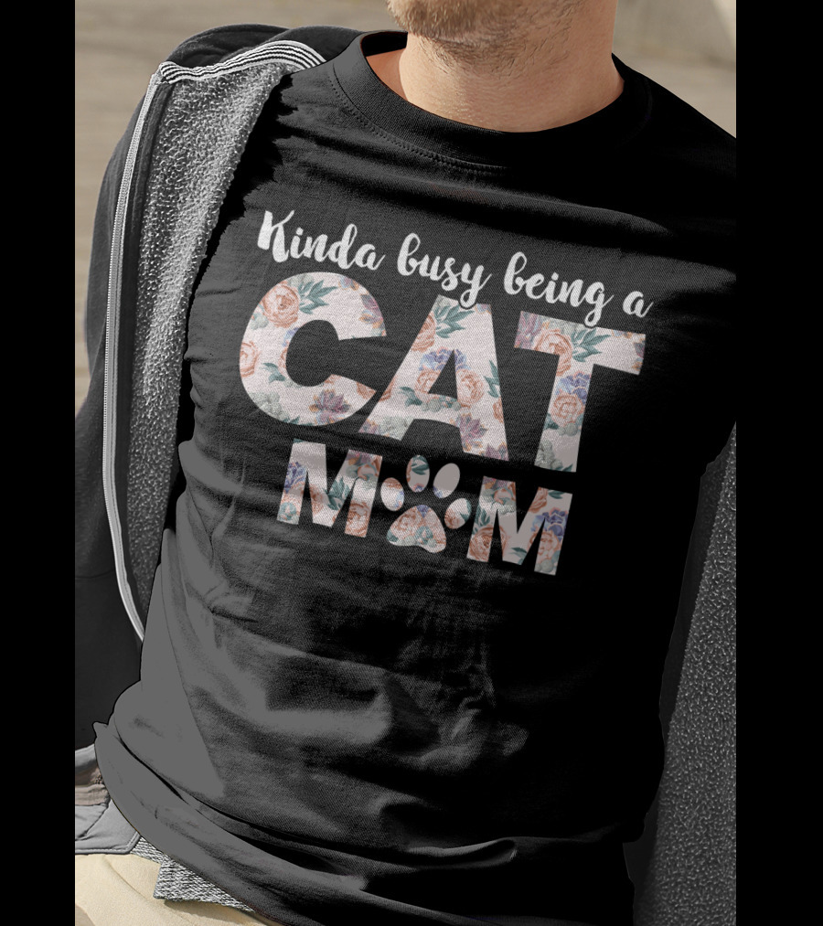 Kinda Busy Being A Cat Mom Floral T-Shirt