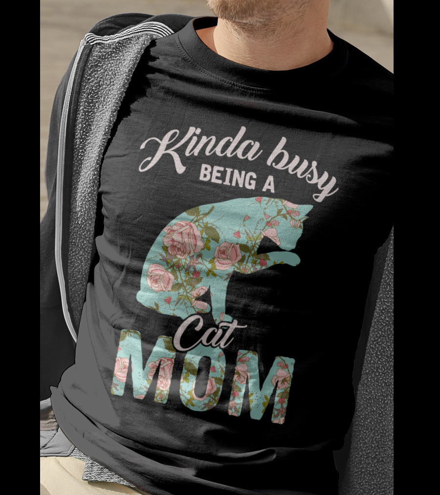 Kinda Busy Being A Cat Mom Floral Cat Owner T-Shirt