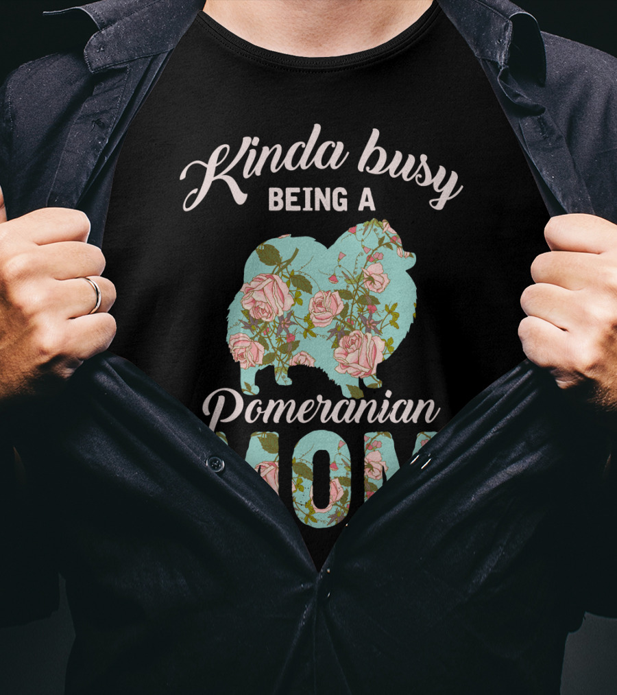 Kinda Busy Being A Pomeranian Mom Floral T-Shirt