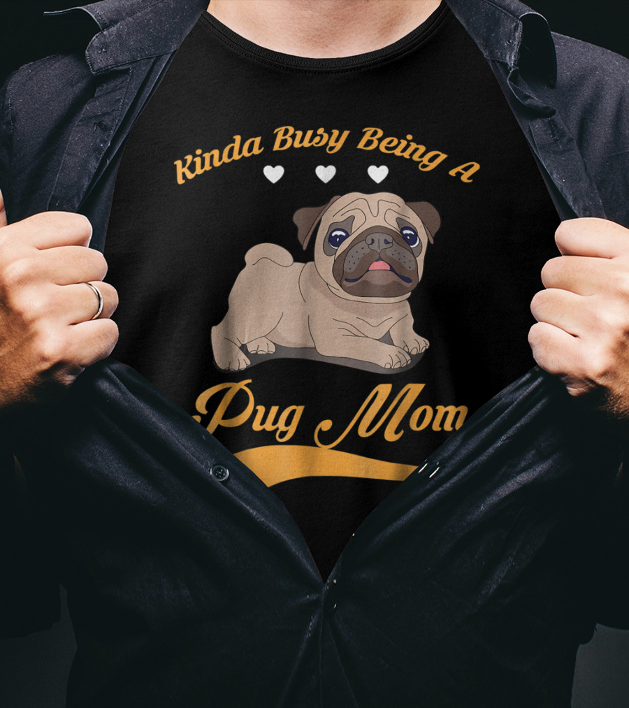 Kinda Busy Being A Pug Mom With Cute Pug Illustration Hearts T-Shirt